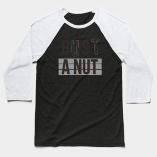 Bust a nut Baseball T-Shirt